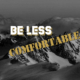 Ep. 25: Be Less Comfortable | Growth Happens Outside Comfort Zones