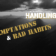 Ep. 5: Handling Temptations and Bad Habits