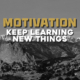 Ep. 20: Keep Learning New Things