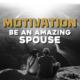 Ep. 10: Be An Amazing Spouse