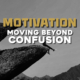 Ep. 12: Moving Beyond Confusion